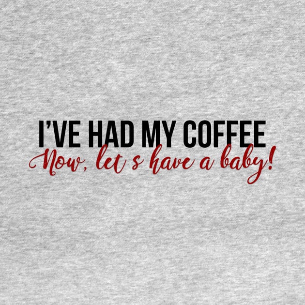 I've Had My Coffee by midwifesmarket